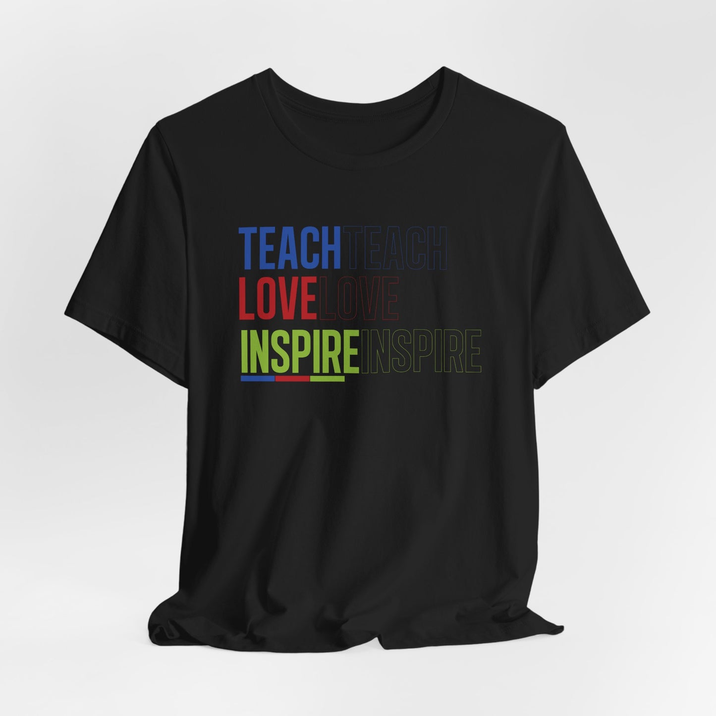 Teach Love Inspire T-Shirt – Bold Motivational Teacher Tee