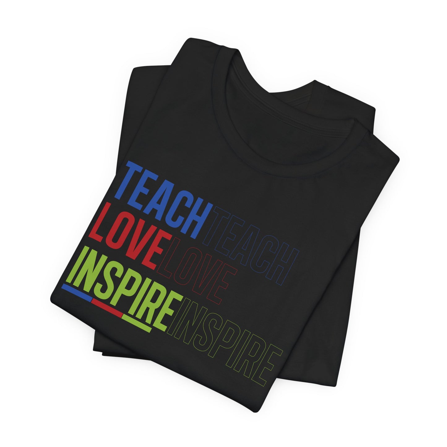 Teach Love Inspire T-Shirt – Bold Motivational Teacher Tee
