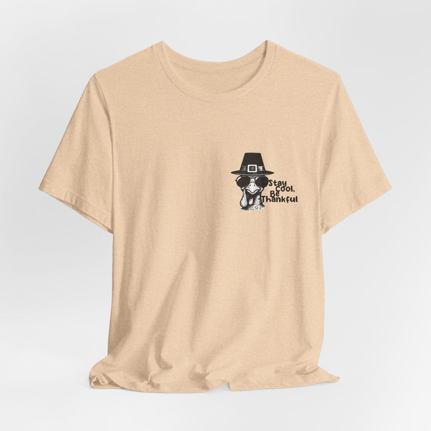 Stay Cool Be Thankful Turkey Shirt – Funny Thanksgiving T-Shirt for Men and Women