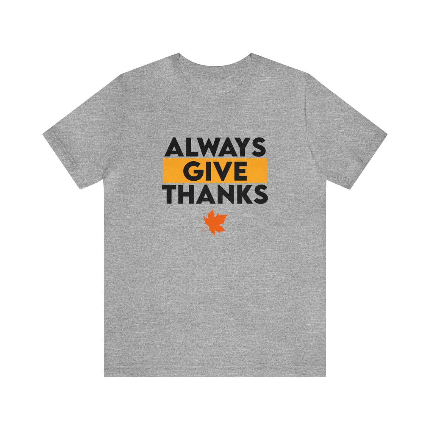Always Give Thanks T-Shirt.