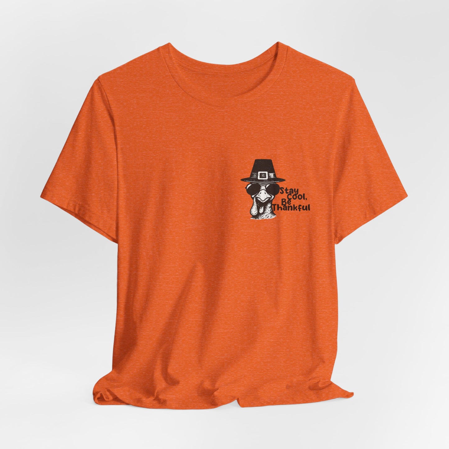 Stay Cool Be Thankful Turkey Shirt – Funny Thanksgiving T-Shirt for Men and Women
