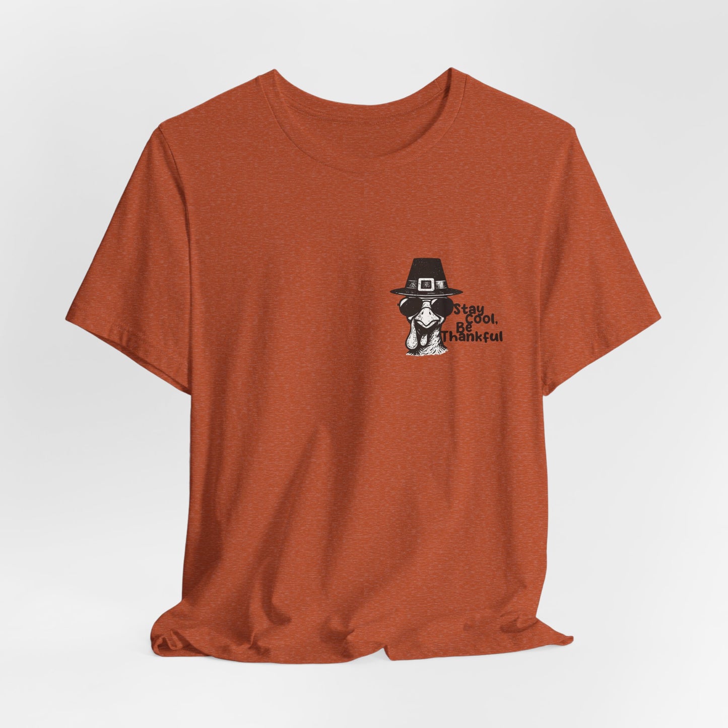 Stay Cool Be Thankful Turkey Shirt – Funny Thanksgiving T-Shirt for Men and Women