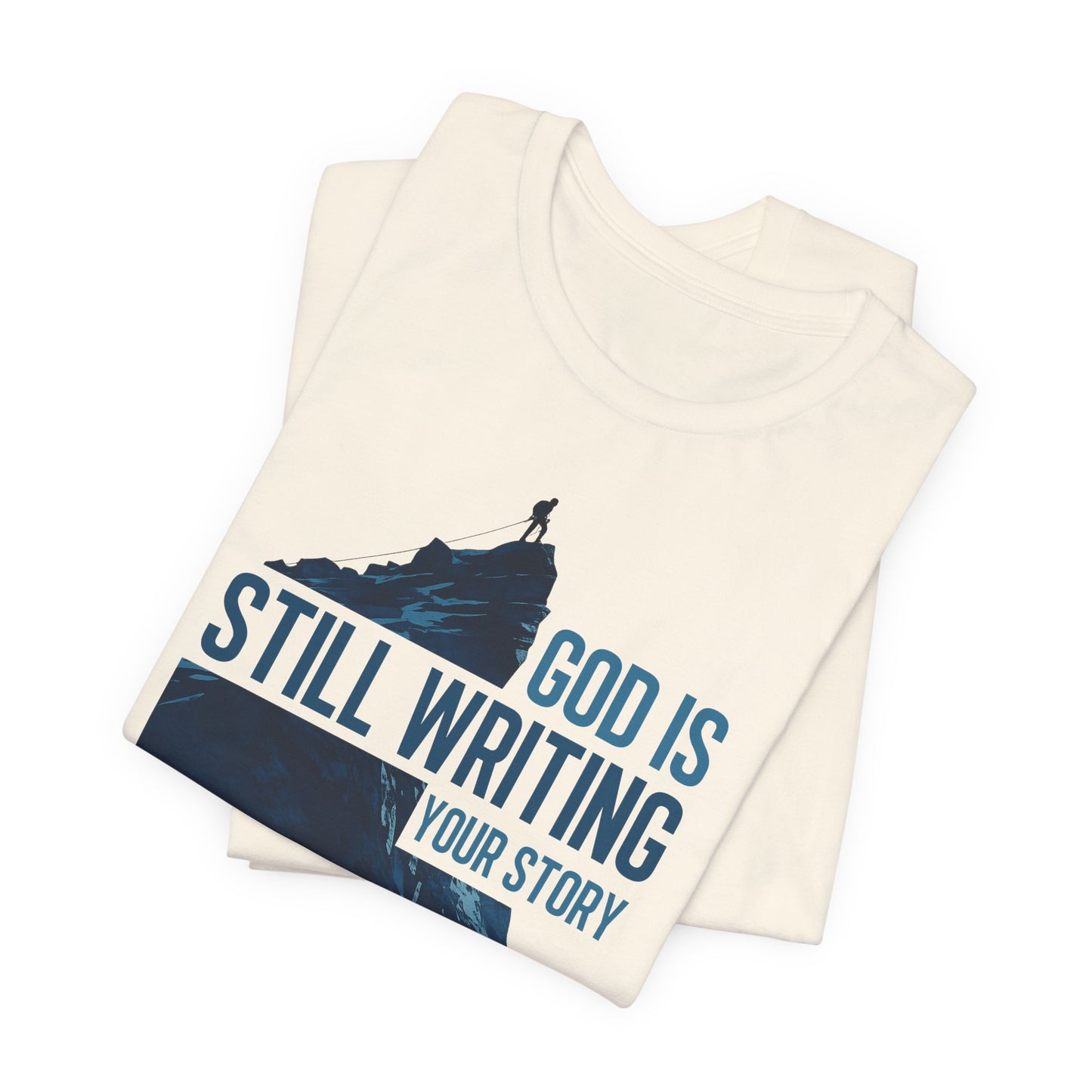 God Is Still Writing Your Story Christian T-Shirt - Inspirational Faith Graphic Tee
