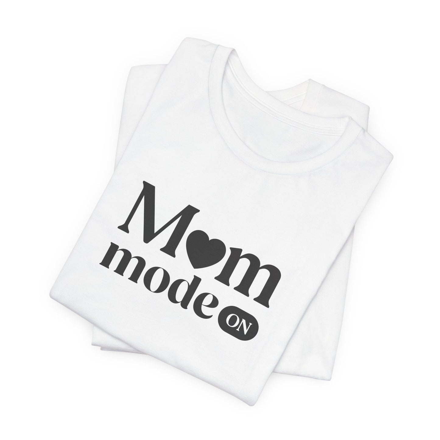 Mom Mode ON Shirt – Funny Mom Life T-Shirt Gift