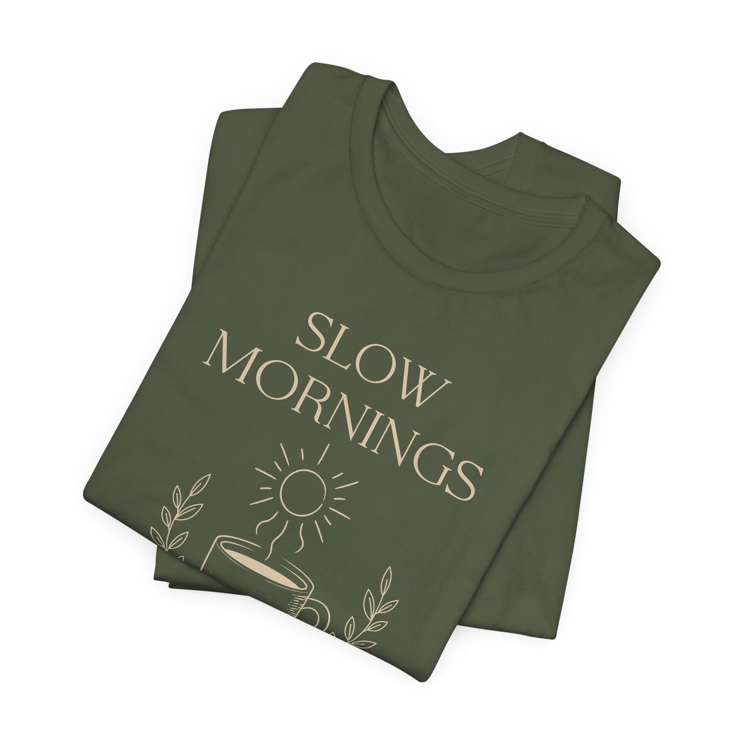 Slow Mornings Coffee Shirt - Cozy Slow Living Graphic Tee