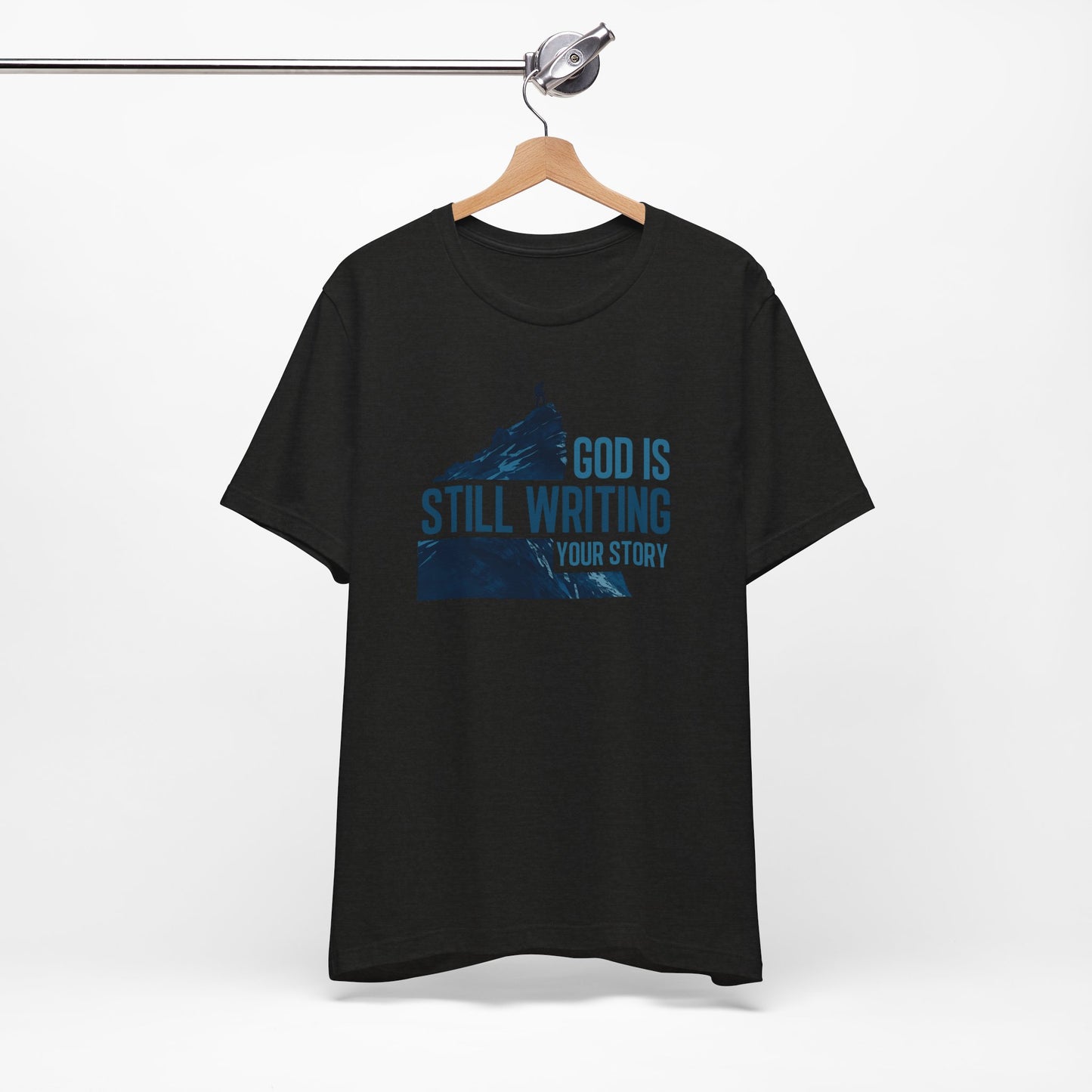 God Is Still Writing Your Story Christian T-Shirt - Inspirational Faith Graphic Tee