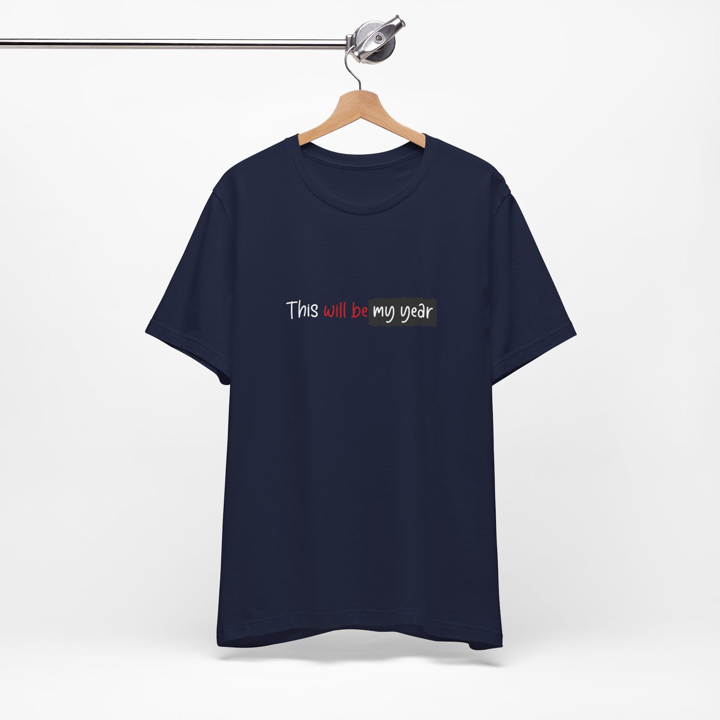 This Will Be My Year T-Shirt – Motivational New Year Minimal Quote Shirt