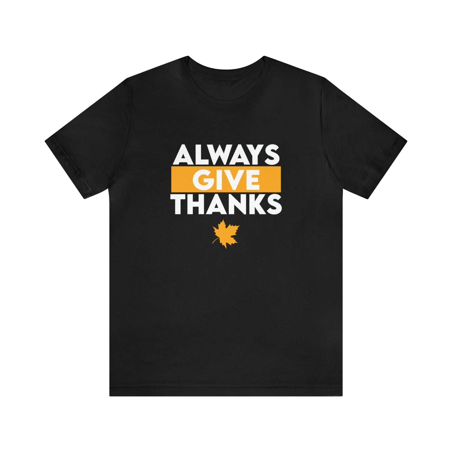 Always Give Thanks T-Shirt.