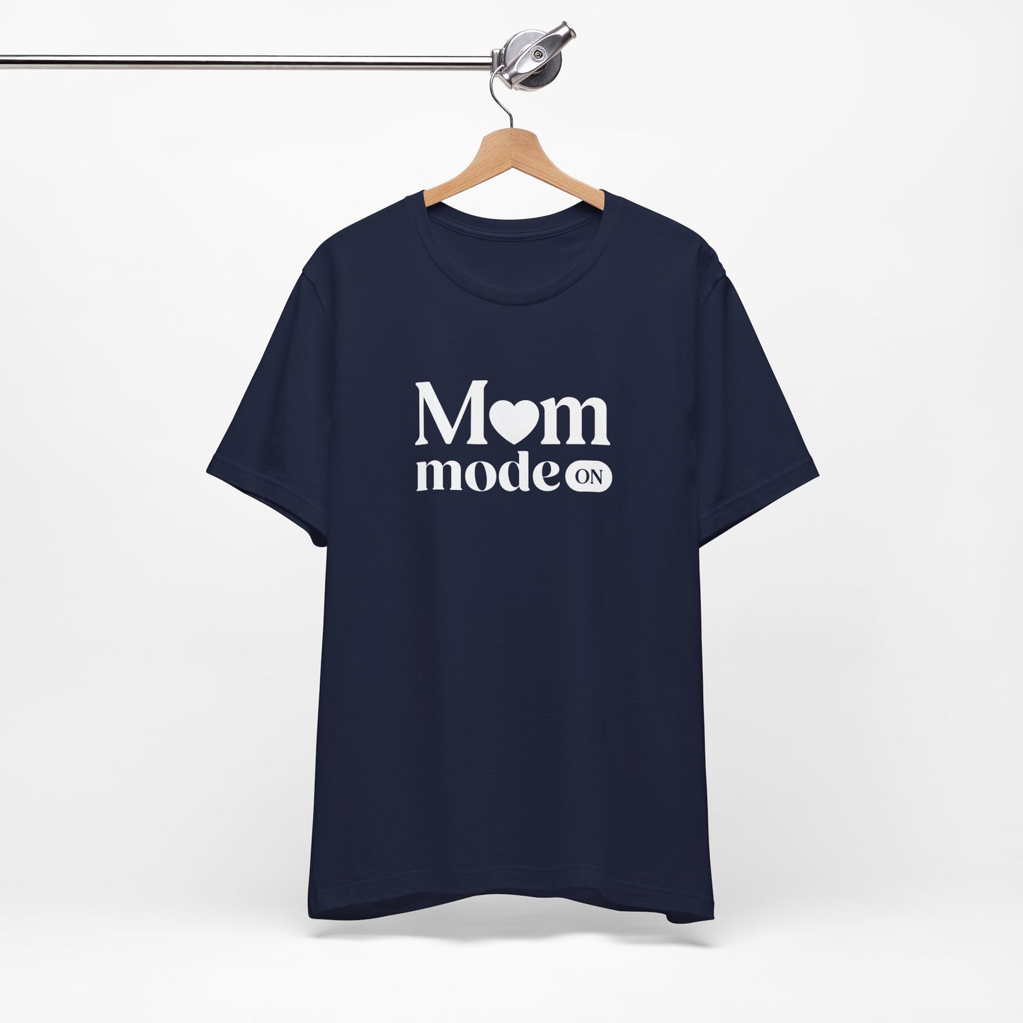 Mom Mode ON Shirt – Funny Mom Life T-Shirt Gift