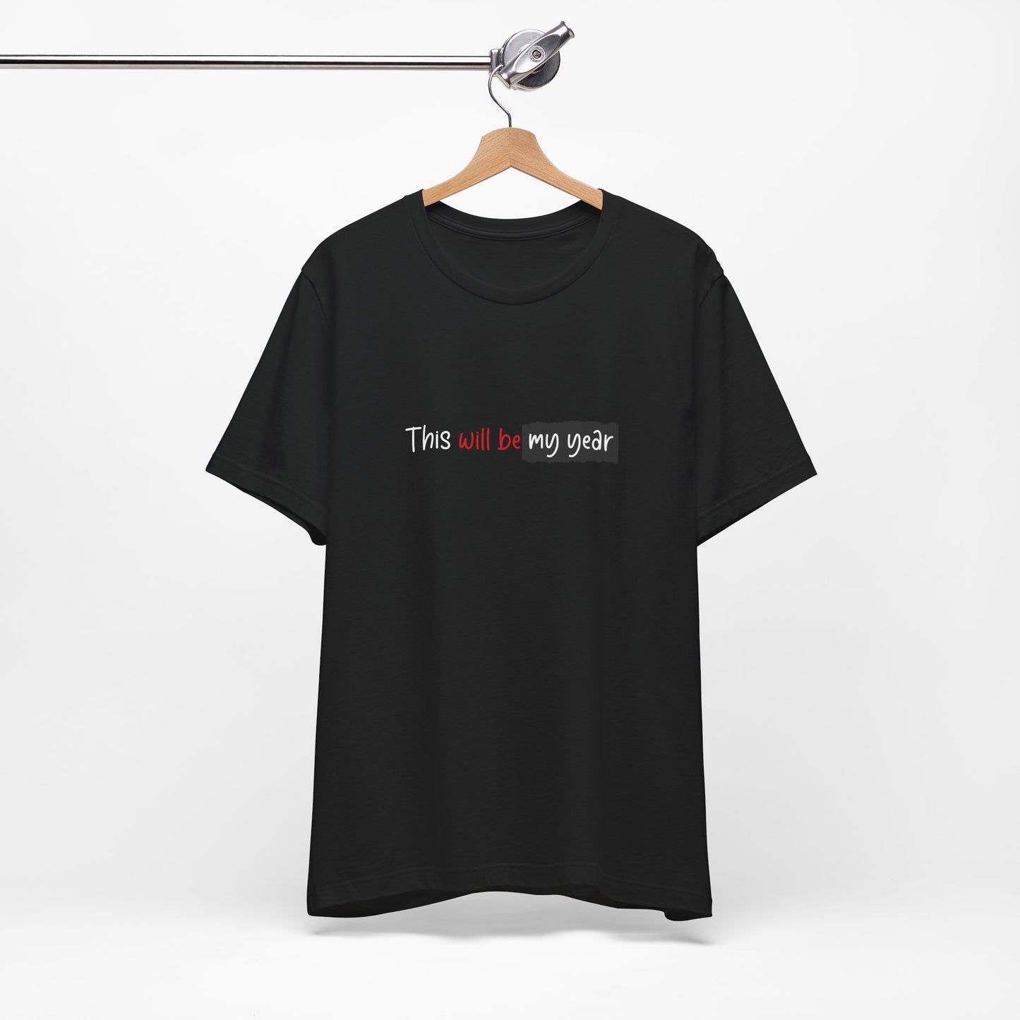 This Will Be My Year T-Shirt – Motivational New Year Minimal Quote Shirt