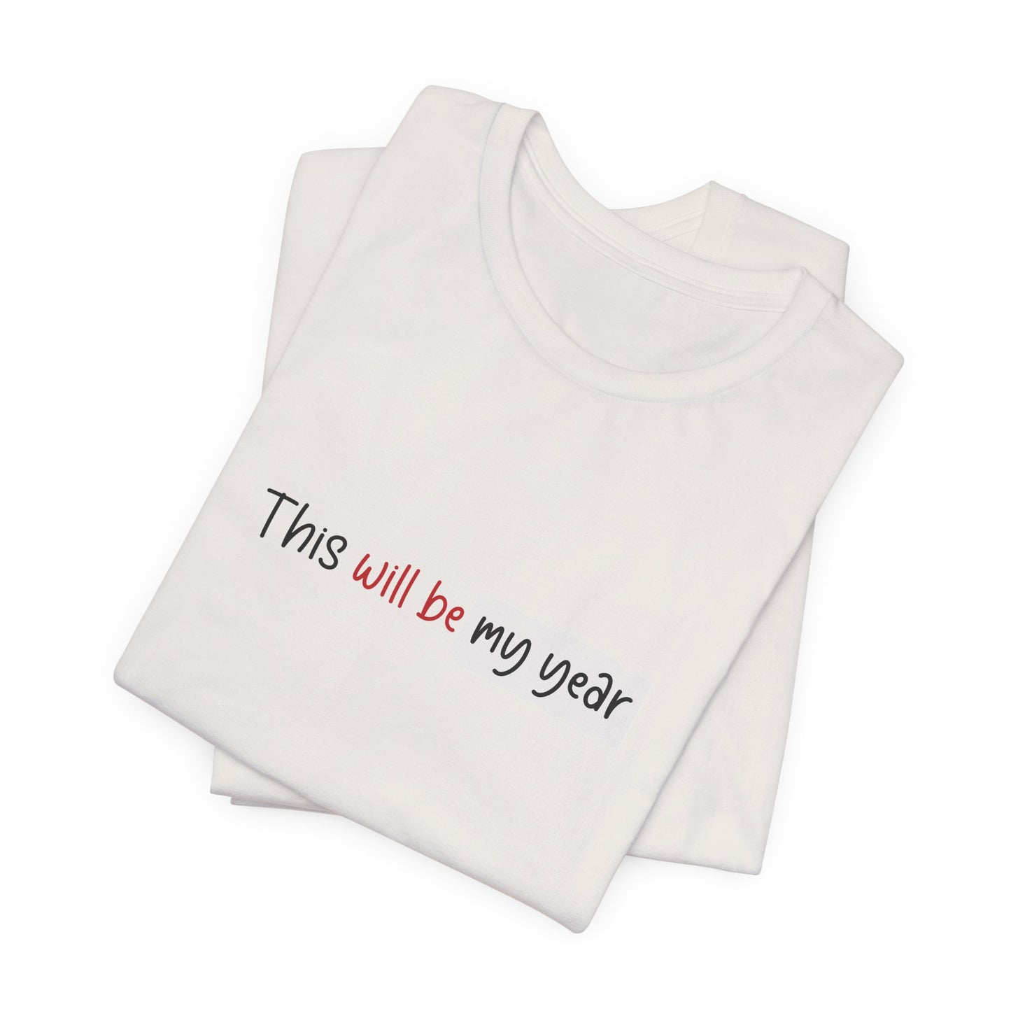 This Will Be My Year T-Shirt – Motivational New Year Minimal Quote Shirt