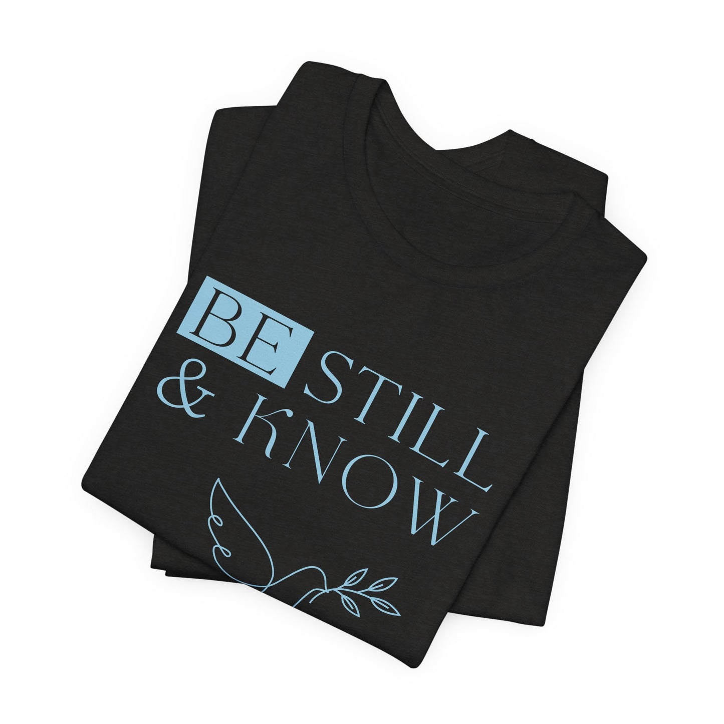 Be Still & Know Psalm 46:10 Christian Dove Graphic Tee