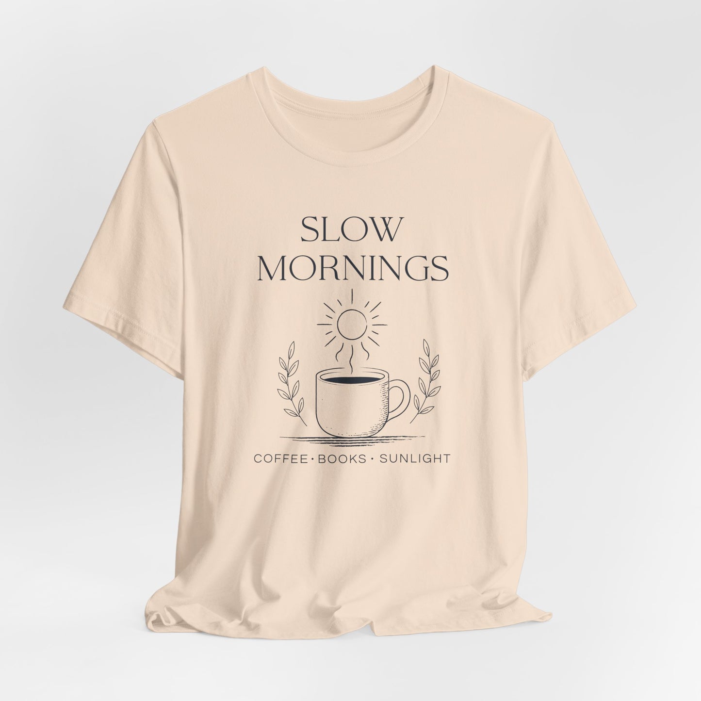 Slow Mornings Coffee Shirt - Cozy Slow Living Graphic Tee