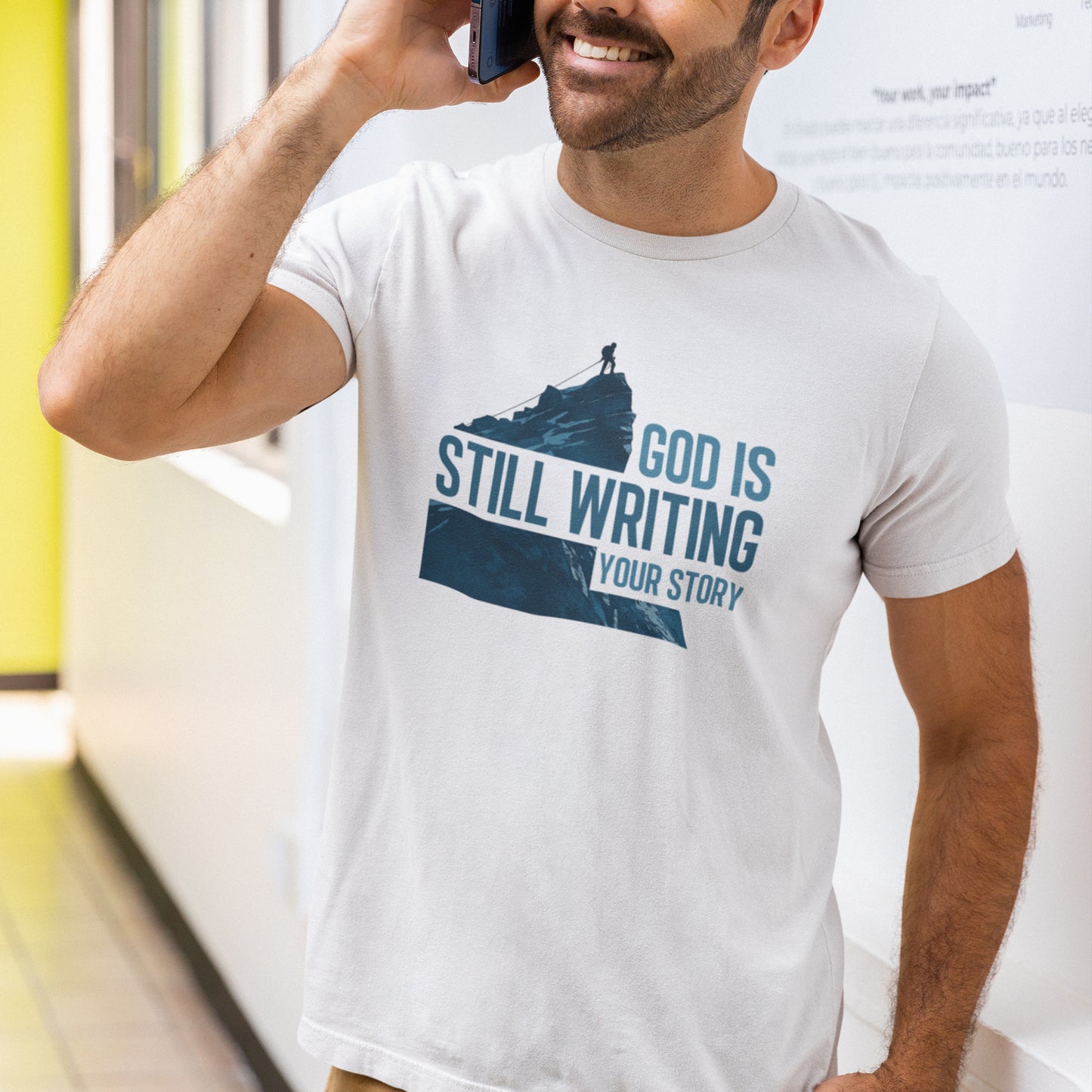 God Is Still Writing Your Story Christian T-Shirt - Inspirational Faith Graphic Tee