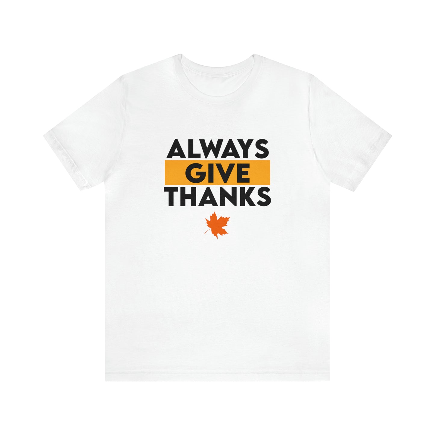 Always Give Thanks T-Shirt.