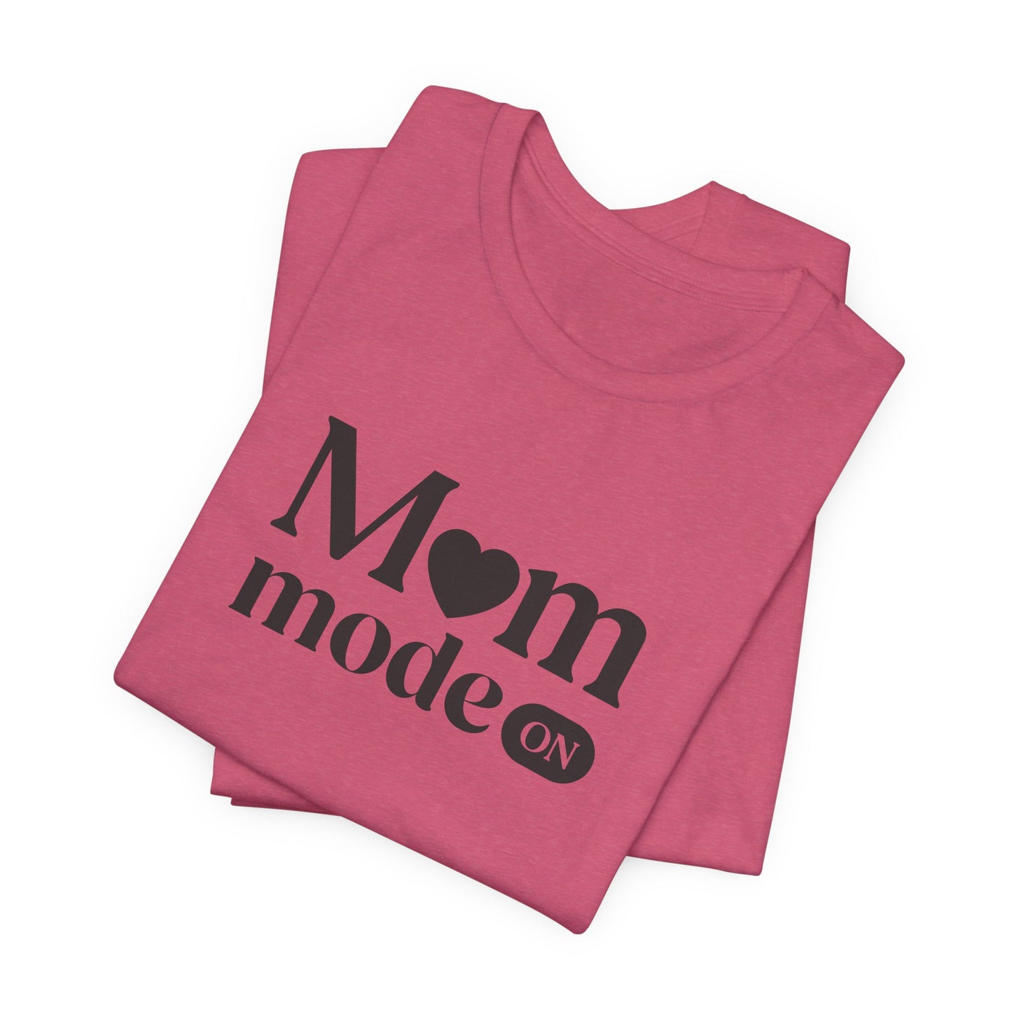 Mom Mode ON Shirt – Funny Mom Life T-Shirt Gift