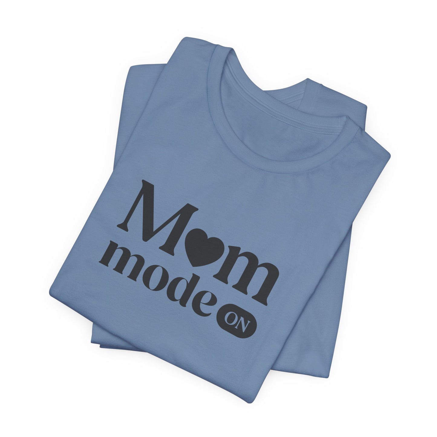 Mom Mode ON Shirt – Funny Mom Life T-Shirt Gift