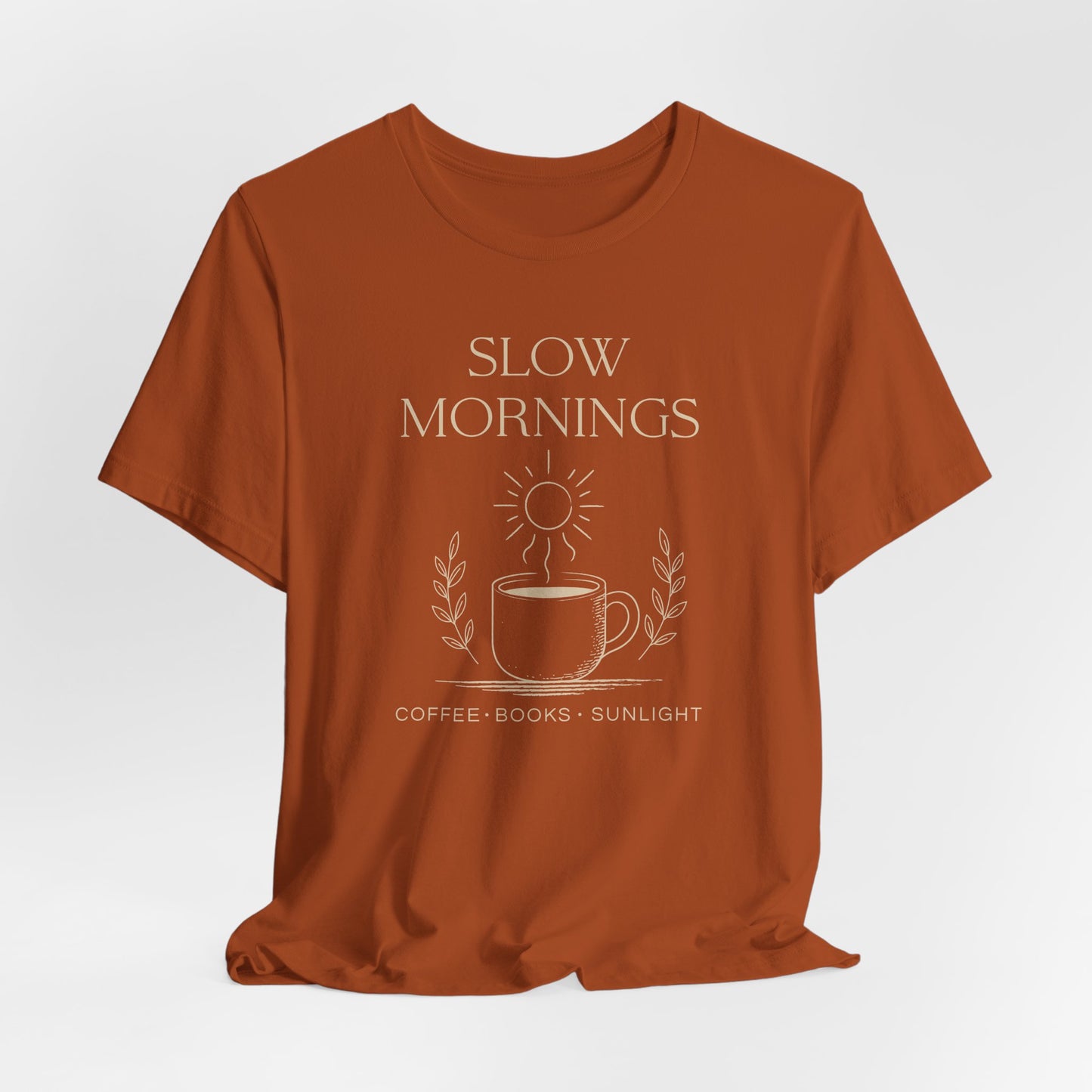Slow Mornings Coffee Shirt - Cozy Slow Living Graphic Tee