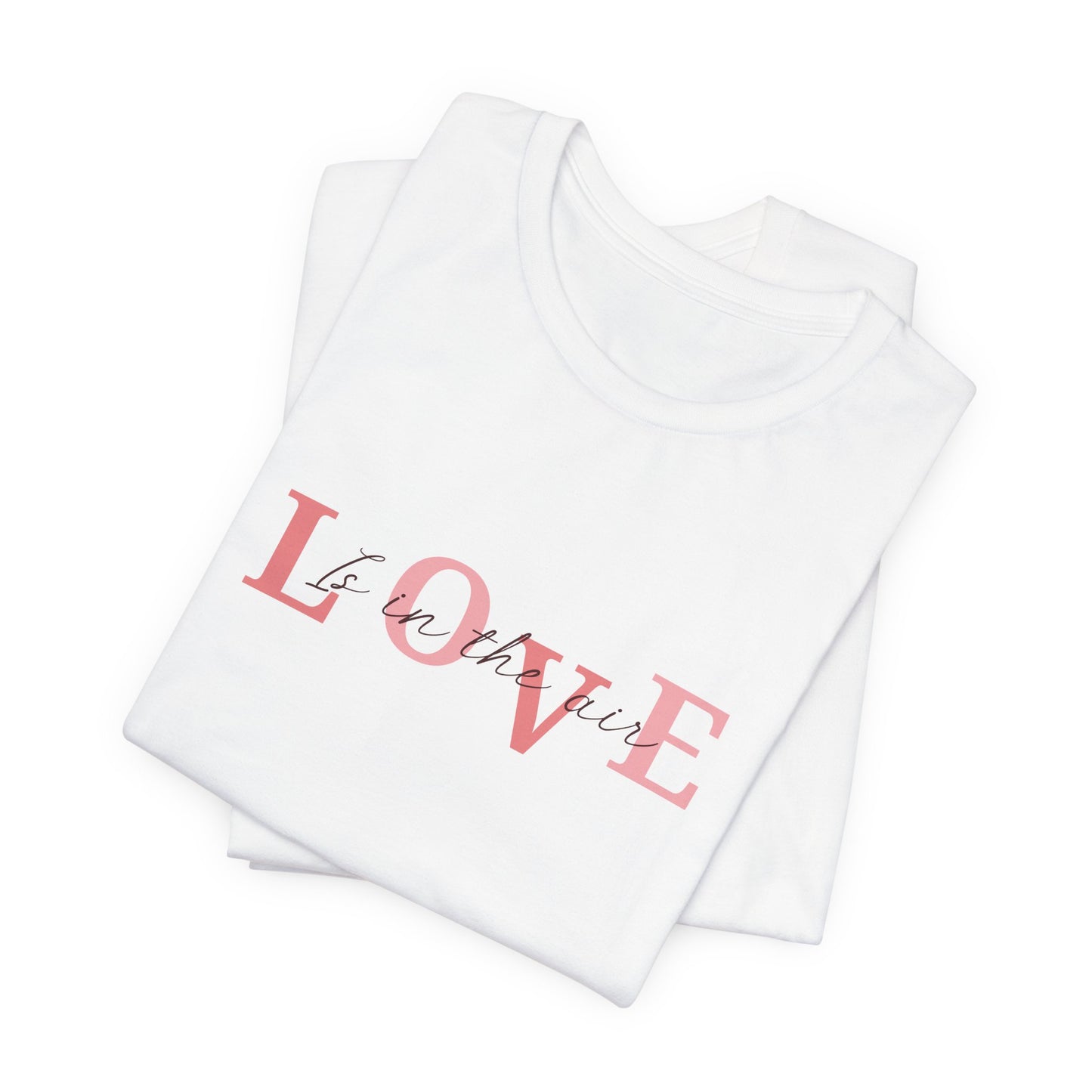 Love Is in the Air T-Shirt – Romantic Minimal Typography Valentine Shirt
