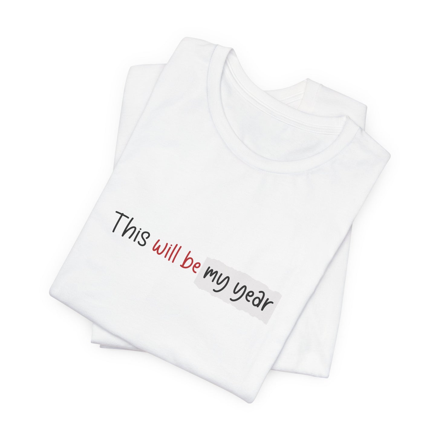 This Will Be My Year T-Shirt – Motivational New Year Minimal Quote Shirt