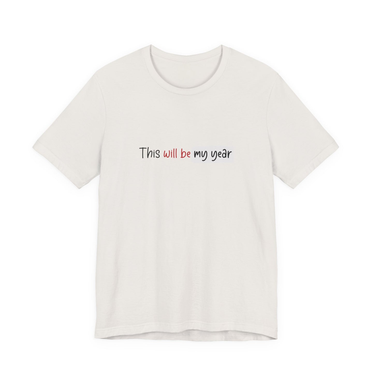 This Will Be My Year T-Shirt – Motivational New Year Minimal Quote Shirt